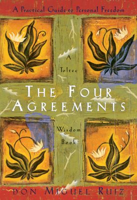 The Four Agreements - Don Miguel Ruiz