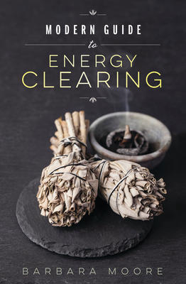 Modern Guide to Energy Clearing Book - Barbara Moore